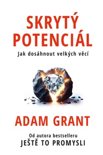 Skrytý potenciál by Adam Grant