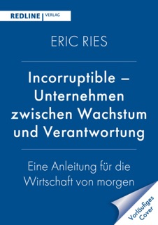 Incorruptible – Unternehmen zwischen Wachstum und Verantwortung by Eric Ries