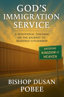 God’s Immigration Service by BISHOP DUSAN POBEE