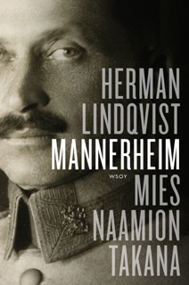 Mannerheim. Mies naamion takana by Herman Lindqvist & Heikki Eskelinen