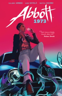 Abbott: 1973 by Saladin Ahmed & Sami Kivela