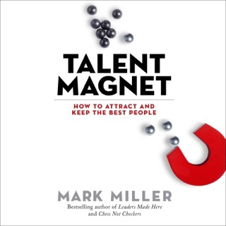 Talent Magnet by Mark Miller