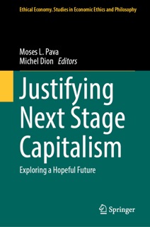 Justifying Next Stage Capitalism by Moses L. Pava & Michel Dion