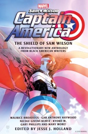 Captain America: The Shield of Sam Wilson - Jesse J. Holland, Sheree Renee Thomas, M. Kyoko, Maurice Broaddus, Gar Anthony Haywood, Nicole Givens Kurtz, Gary Phillips, Gloria Brown Marshall, Danian Jerry, Alex Simmons, Glenn Parris, Christopher Chambers & Dedren Snead