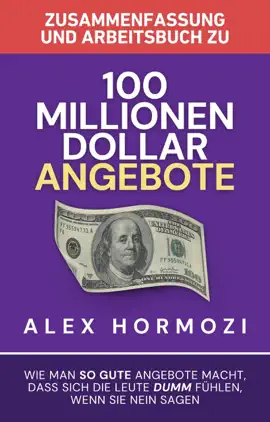 Zusammenfassung und Arbeitsbuch zu „100 Millionen Dollar Angebote“