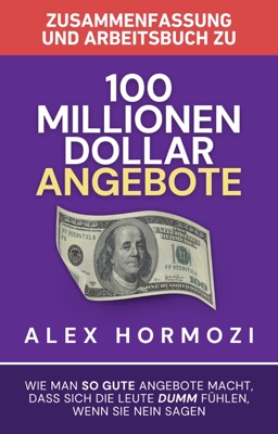 Zusammenfassung und Arbeitsbuch zu „100 Millionen Dollar Angebote“