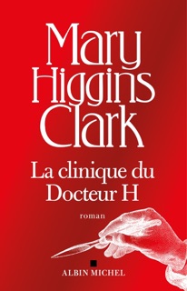 La Clinique du docteur H by Anne Damour & Mary Higgins Clark
