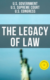 The Legacy of Law by U.S. Government, U.S. Supreme Court, U.S. Congress & Musaicum Press
