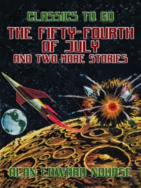 The Fifty-Fourth of July and two more Stories - Alan Edward Nourse