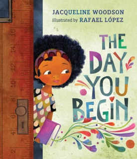 The Day You Begin by Jacqueline Woodson & Rafael Lopez