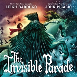 The Invisible Parade - Leigh Bardugo & John Picacio
