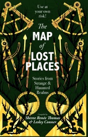 The Map of Lost Places: Stories From Strange and Haunted Realms - Sheree Renee Thomas & Lesley Conner