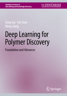 Deep Learning for Polymer Discovery by Gang Liu, Eric Inae & Meng Jiang