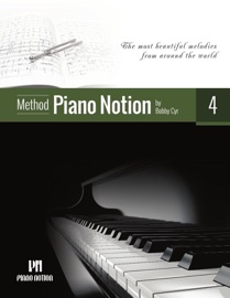 Piano Notion Method 4 (The Most Beautiful Melodies from Around the World) - Bobby Cyr