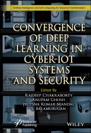 Convergence of Deep Learning in Cyber-IoT Systems and Security - Rajdeep Chakraborty, Anupam Ghosh, Jyotsna Kumar Mandal & S. Balamurugan