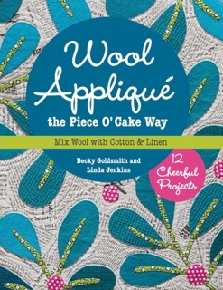 Wool Appliqué the Piece O' Cake Way by Becky Goldsmith & Linda Jenkins