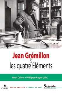 Jean Grémillon et les quatre Éléments by Yann Calvet & Philippe Roger