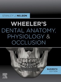 Wheeler's Dental Anatomy, Physiology and Occlusion - E-Book