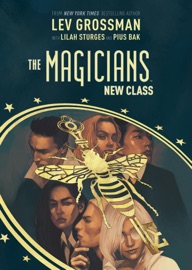 The Magicians: New Class - Lev Grossman & Lilah Sturges