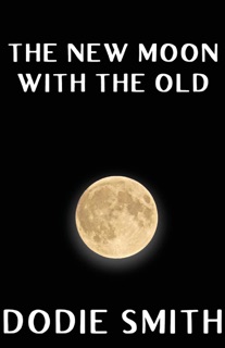 The New Moon With the Old by Dodie Smith