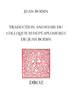 Colloque entre sept scavans qui sont de differens sentimens : des secrets cachez des choses relevées by Jean Bodin, François Berriot, Katherine Davies, Jean Larmat & Jacques Roger