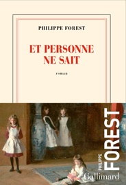 Et personne ne sait - Philippe Forest