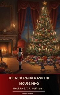 Nutcracker and the Mouse King by E. T. A. Hoffmann