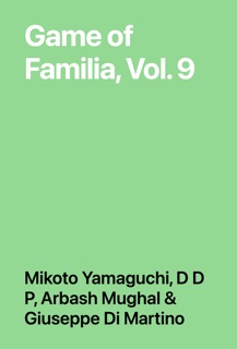 Game of Familia, Vol. 9 by Mikoto Yamaguchi, D D P, Arbash Mughal & Giuseppe Di Martino
