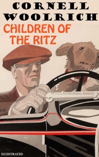 Children of the Ritz. Illustrated by Cornell Woolrich