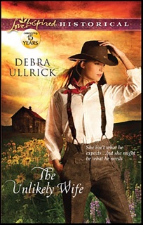 The Unlikely Wife by Debra Ullrick