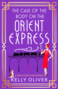The Case of the Body on the Orient Express - Kelly Oliver Cover Art