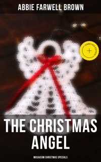 The Christmas Angel (Musaicum Christmas Specials) by Abbie Farwell Brown & Musaicum Press