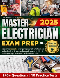 Master Electrician Exam Prep: Master the NEC Codes by Preparing Yourself with the Most Professional, Up-to-Date, and Accurate Quizzes of 2025