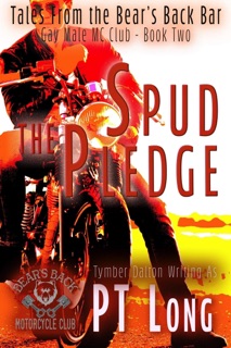 Tales From the Bear's Back Bar: Spud the Pledge: Gay Male MC Club by PT Long & Tymber Dalton
