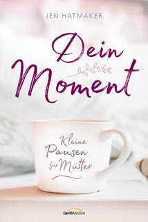 Dein Moment by Jen Hatmaker