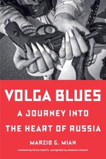 Volga Blues by Marzio G. Mian & Elettra Pauletto
