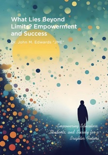 What Lies Beyond Limits? Empowerment and Success by John Edwards