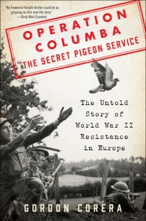 Operation Columba—The Secret Pigeon Service by Gordon Corera