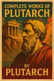 Complete Works of Plutarch - Plutarch