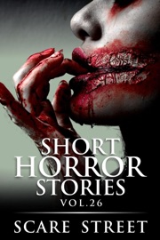 Short Horror Stories Vol. 26 - Scare Street, Ron Ripley, Sara Clancy & Anna Sinjin
