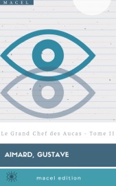Le Grand Chef des Aucas - Gustave Aimard