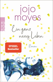 Ein ganz neues Leben by Jojo Moyes