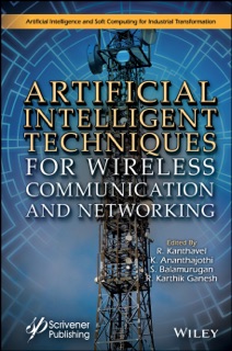 Artificial Intelligent Techniques for Wireless Communication and Networking by R. Kanthavel, K. Anathajothi, S. Balamurugan & R. Karthik Ganesh