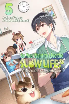 So You Want to Live the Slow Life? A Guide to Life in the Beastly Wilds, Volume 5