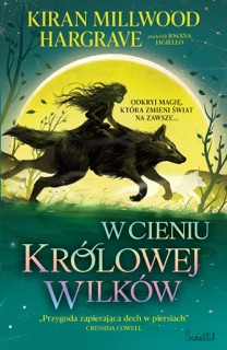 W cieniu królowej wilków. Księgi Geomanty. Tom 1 by Kiran Millwood Hargrave