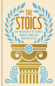 The Stoics - Seneca, Epictetus &amp; Marcus Aurelius Cover Art