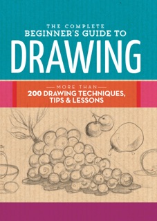The Complete Beginner's Guide to Drawing by Walter Foster Creative Team