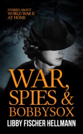 War, Spies & Bobby Sox: Stories About World War 2 At Home - Libby Fischer Hellmann