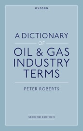 A Dictionary of Oil & Gas Industry Terms, 2e - Peter Roberts