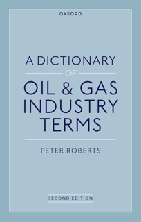 A Dictionary of Oil & Gas Industry Terms, 2e by Peter Roberts